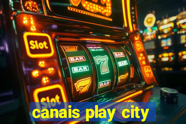 canais play city